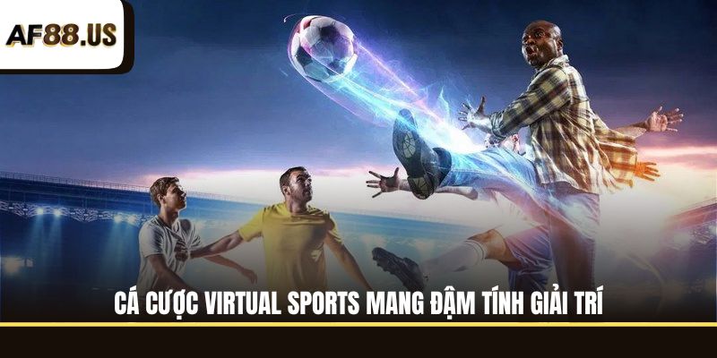 Cá cược Virtual Sports mang đậm tính giải trí