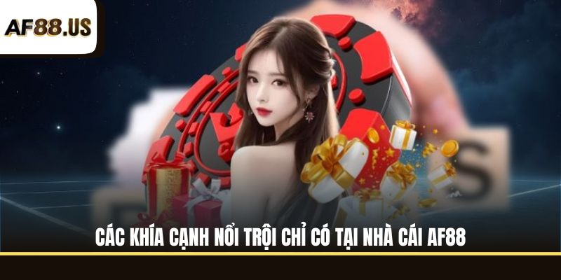 Các khía cạnh nổi trội chỉ có tại sân chơi AF88