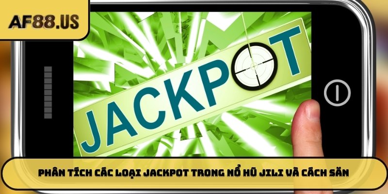 Phân tích các loại jackpot trong nổ hũ JILI và cách săn