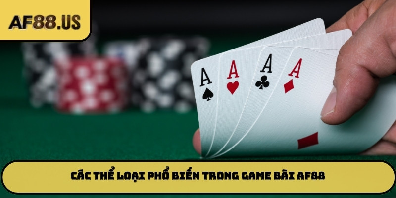 Các thể loại phổ biến trong game bài AF88