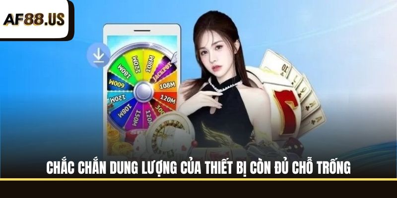 Chắc chắn dung lượng của thiết bị còn đủ chỗ trống