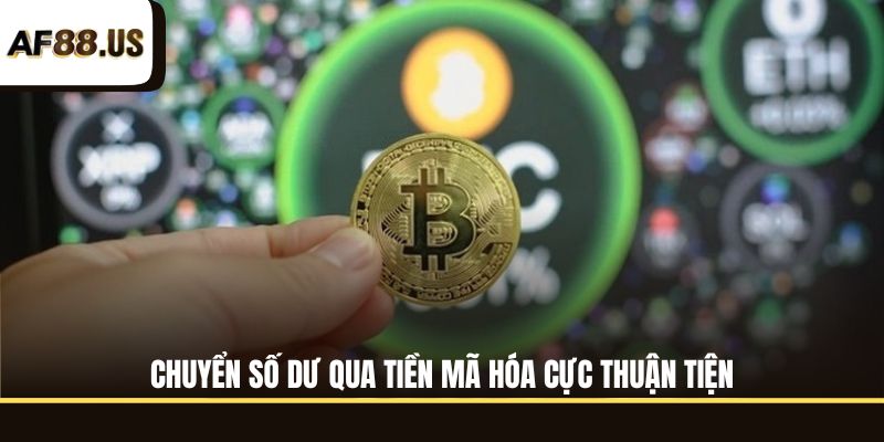 Chuyển số dư qua tiền mã hóa cực thuận tiện