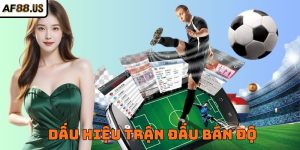Dấu Hiệu Trận Đấu Bán Độ – 5 Cách Giúp Bạn Nhận Biết