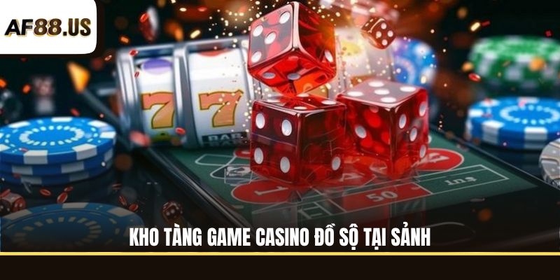 Kho tàng game casino đồ sộ tại sảnh