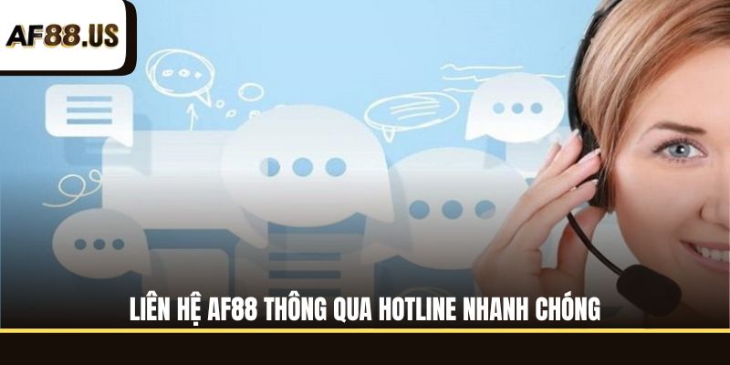 Liên hệ AF88 thông qua hotline nhanh chóng