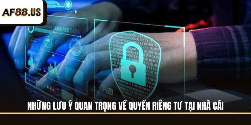 Điểm cần biết trong chính sách quyền riêng tư tại nhà cái