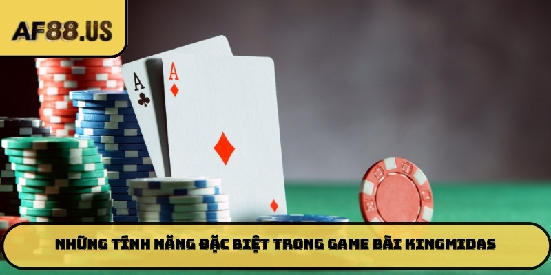 Những tính năng đặc biệt trong game bài KingMidas