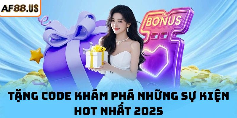 Tặng Code – Khám Phá Những Sự Kiện Hot Nhất 2025