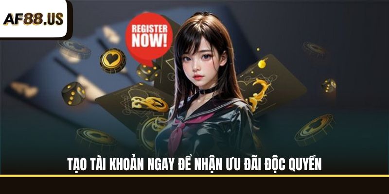 Tạo tài khoản ngay để nhận ưu đãi độc quyền