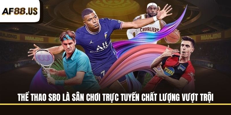 Thể thao SBO là sân chơi trực tuyến chất lượng vượt trội