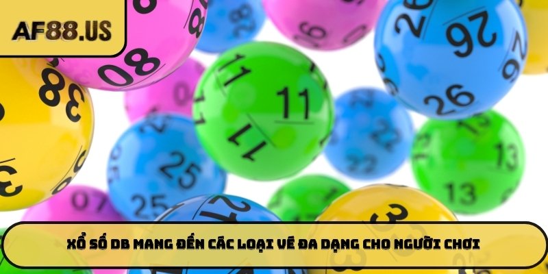 Xổ số DB mang đến các loại vé đa dạng cho người chơi